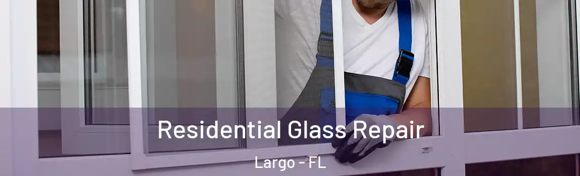  Residential Glass Repair Largo - FL